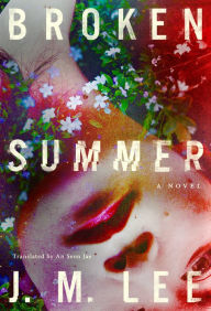 Free ebook pdf file download Broken Summer: A Novel 9781662505041 English version by J.M. Lee, An Seon Jae, J.M. Lee, An Seon Jae PDB MOBI FB2