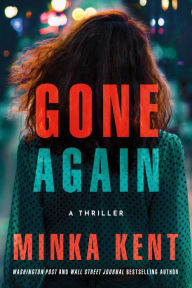 Free ebook download new releases Gone Again: A Thriller CHM iBook by Minka Kent, Minka Kent (English literature) 9781662505393