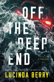 Download ebooks google book downloader Off the Deep End: A Thriller 9781662506208 by Lucinda Berry PDF