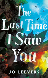Free downloadable books for phone The Last Time I Saw You by Jo Leevers MOBI 9781662506390