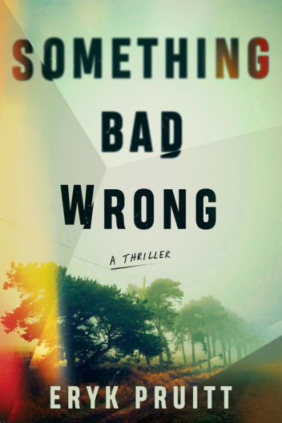 Something Bad Wrong: A Thriller