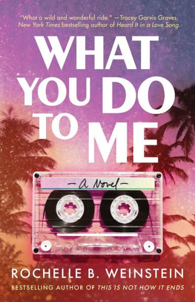 What You Do To Me: A Novel