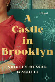 Free download j2ee books A Castle in Brooklyn: A Novel MOBI FB2 (English literature) by Shirley Russak Wachtel, Shirley Russak Wachtel 9781662508752