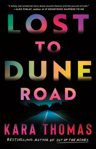 Free ebook textbooks download Lost to Dune Road  by Kara Thomas