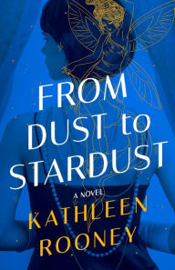 Free audio books downloadable From Dust to Stardust: A Novel 9781662510595 English version by Kathleen Rooney, Kathleen Rooney DJVU PDB iBook