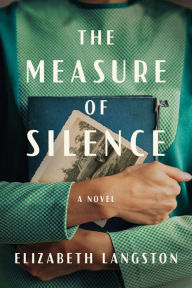 Ebook free download forums The Measure of Silence: A Novel RTF FB2 PDB (English literature) by Elizabeth Langston, Elizabeth Langston 9781662510632