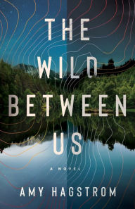 Pdf format books free download The Wild Between Us: A Novel