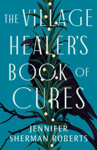 Download ebooks gratis pdf The Village Healer's Book of Cures (English Edition) by Jennifer Sherman Roberts DJVU 9781662511769
