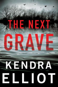 Title: The Next Grave, Author: Kendra Elliot