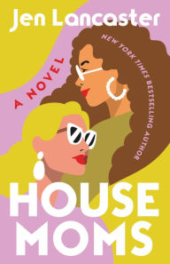 Download ebook free it Housemoms: A Novel by Jen Lancaster