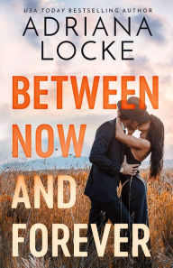 Books magazines free download Between Now and Forever FB2 ePub CHM by Adriana Locke in English