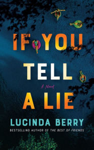 Title: If You Tell a Lie: A Thriller, Author: Lucinda Berry