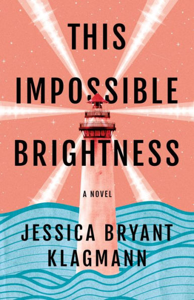 This Impossible Brightness: A Novel