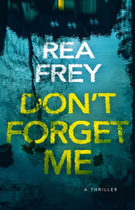 Free ebooks to download to ipad Don't Forget Me: A Thriller by Rea Frey (English literature) 9781662513237 CHM DJVU MOBI