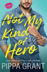 Free ebooks for pc download Not My Kind of Hero DJVU PDB PDF 9781662513329 (English literature) by Pippa Grant, Pippa Grant