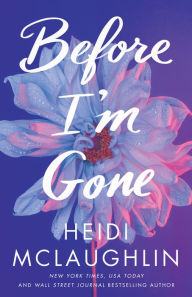 Read books online for free without downloading of book Before I'm Gone by Heidi McLaughlin