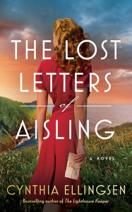 Scribd download free books The Lost Letters of Aisling: A Novel by Cynthia Ellingsen