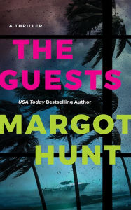 Free online ebook downloading The Guests: A Thriller (English literature) DJVU ePub PDF by Margot Hunt