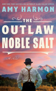 Free download ebook for iphone 3g The Outlaw Noble Salt: A Novel by Amy Harmon