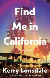 Download spanish books Find Me in California: A Novel by Kerry Lonsdale English version 