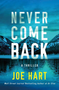 Free download books in greek Never Come Back: A Thriller by Joe Hart