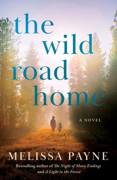 The Wild Road Home: A Novel