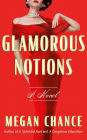 Glamorous Notions: A Novel
