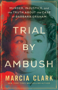 Books audio free download Trial by Ambush: Murder, Injustice, and the Truth about the Case of Barbara Graham (English literature) by Marcia Clark  9781662515958