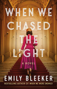 Title: When We Chased the Light: A Novel, Author: Emily Bleeker