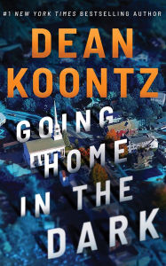 Title: Going Home in the Dark, Author: Dean Koontz