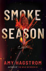 Smoke Season: A Novel