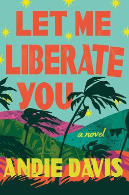 Let Me Liberate You: A Novel