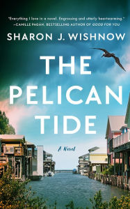 Search and download free e books The Pelican Tide: A Novel by Sharon J. Wishnow MOBI iBook