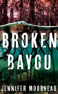 Free download books Broken Bayou by Jennifer Moorhead (English literature) 9781662518775