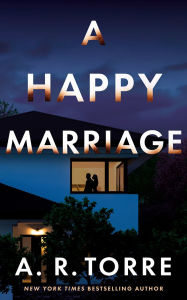 Title: A Happy Marriage, Author: A. R. Torre