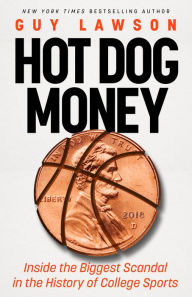 Free e-books in greek download Hot Dog Money: Inside the Biggest Scandal in the History of College Sports 9781662519642 by Guy Lawson in English