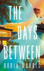 The Days Between: A Novel