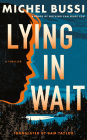 Lying in Wait: A Thriller