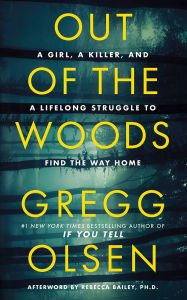 Out of the Woods: A Girl, a Killer, and a Lifelong Struggle to Find the Way Home