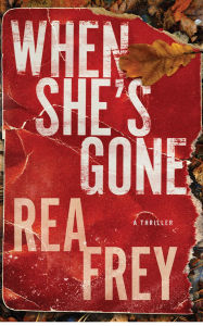 Free easy ebooks download When She's Gone: A Thriller FB2