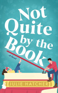 Google books downloader android Not Quite by the Book: A Novel by Julie Hatcher (English Edition)