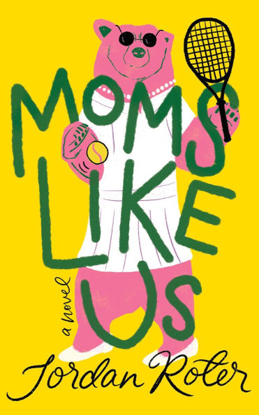 Moms Like Us: A Novel