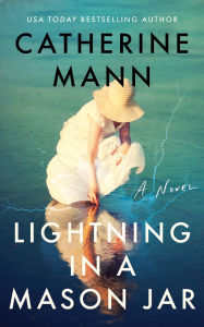 Download free books onto blackberry Lightning in a Mason Jar: A Novel 9781662525223 by Catherine Mann in English FB2 MOBI