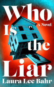 Download free pdf ebooks magazines Who Is the Liar: A Novel by Laura Lee Bahr 9781662529030 PDB DJVU CHM (English Edition)