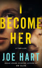 I Become Her: A Thriller