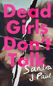 Title: Dead Girls Don't Talk, Author: Sandra J. Paul