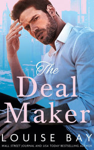 Title: The Deal Maker, Author: Louise Bay