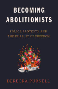 Ebooks pdf gratis download deutsch Becoming Abolitionists: Police, Protests, and the Pursuit of Freedom by Derecka Purnell  in English