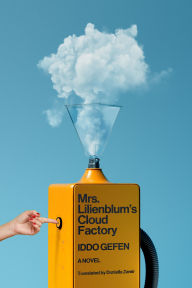 Title: Mrs. Lilienblum's Cloud Factory: A Novel, Author: Iddo Gefen