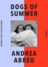 Ebook for ipod free download Dogs of Summer: A Novel by Andrea Abreu, Julia Sanches 9781662601590 (English literature) 